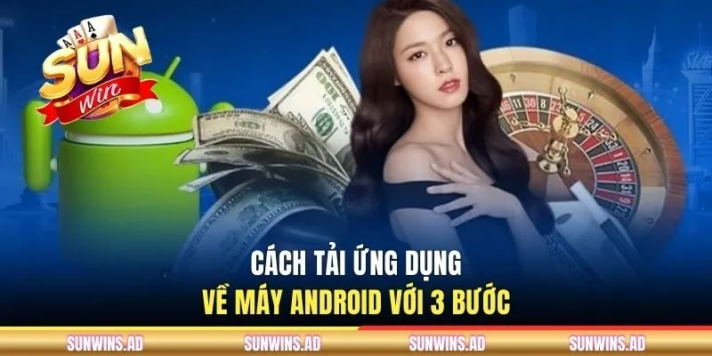 Cách tải ứng dụng về máy Android với 3 bước