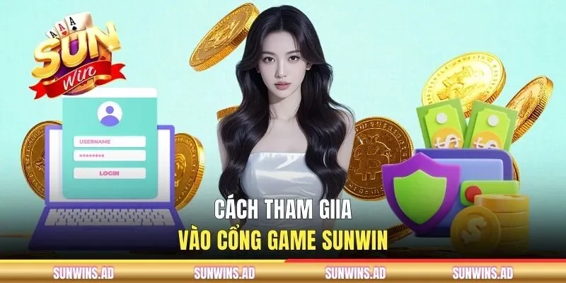 Cách tham gia cổng game SUNWIN