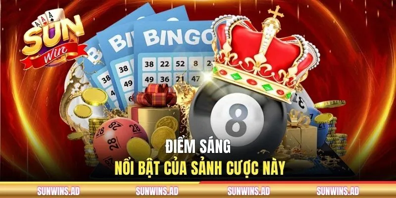 Điểm sáng nổi bật của sảnh cược này