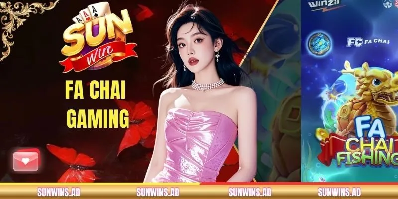 FA CHAI Gaming - Sảnh Giải Trí Hơn 50 Siêu Phẩm Đổi Thưởng