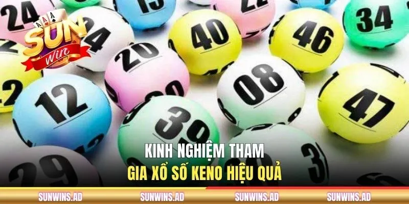 Kinh nghiệm tham gia xổ số Keno hiệu quả