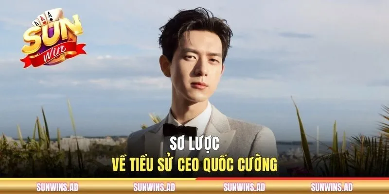 Sơ lược về tiểu sử CEO Quốc Cường