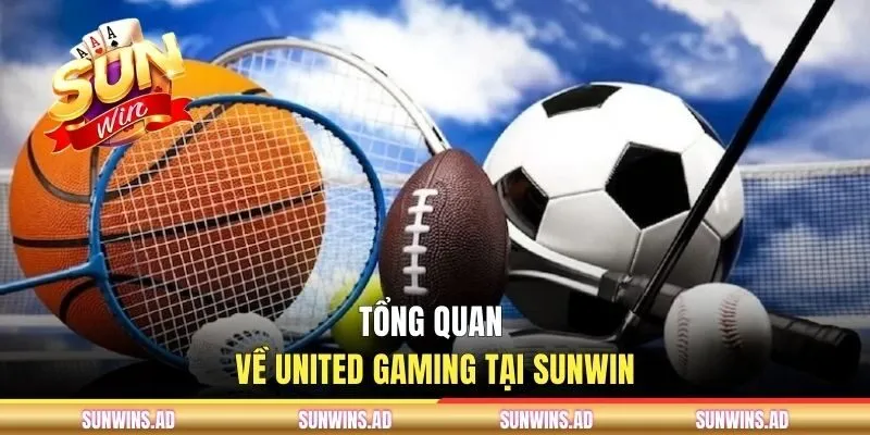 Tổng quan về United Gaming tại SUNWIN